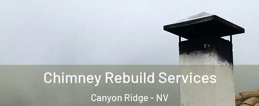 Chimney Rebuild Services Canyon Ridge - NV