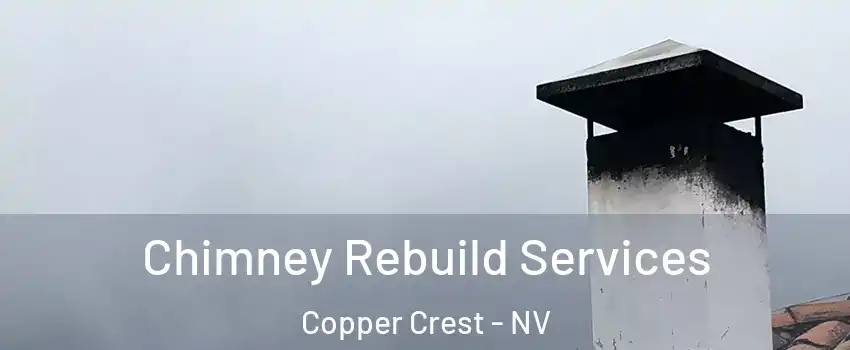 Chimney Rebuild Services Copper Crest - NV