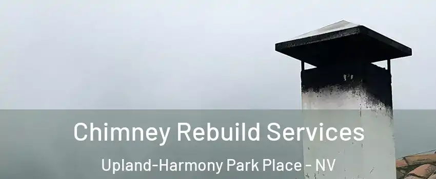 Chimney Rebuild Services Upland-Harmony Park Place - NV