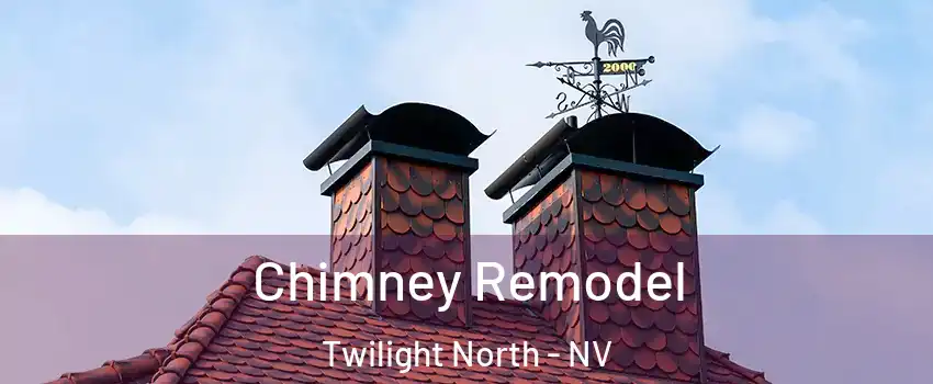 Chimney Remodel Twilight North - NV