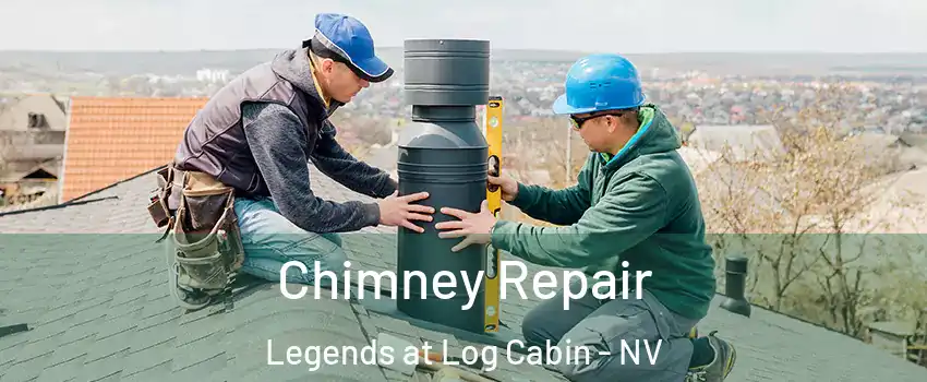 Chimney Repair Legends at Log Cabin - NV