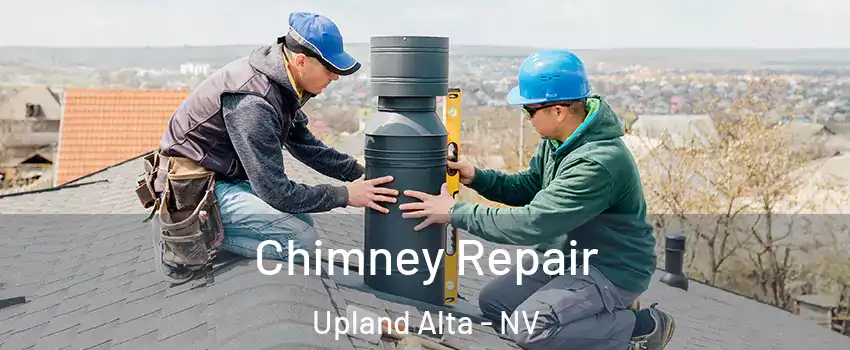 Chimney Repair Upland Alta - NV