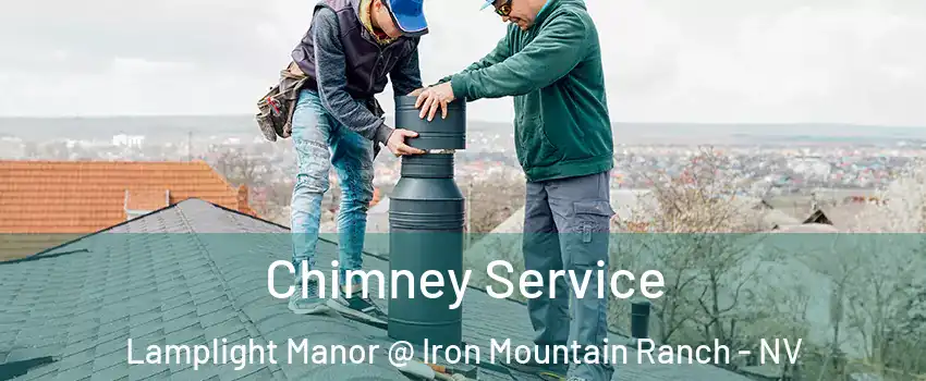 Chimney Service Lamplight Manor @ Iron Mountain Ranch - NV