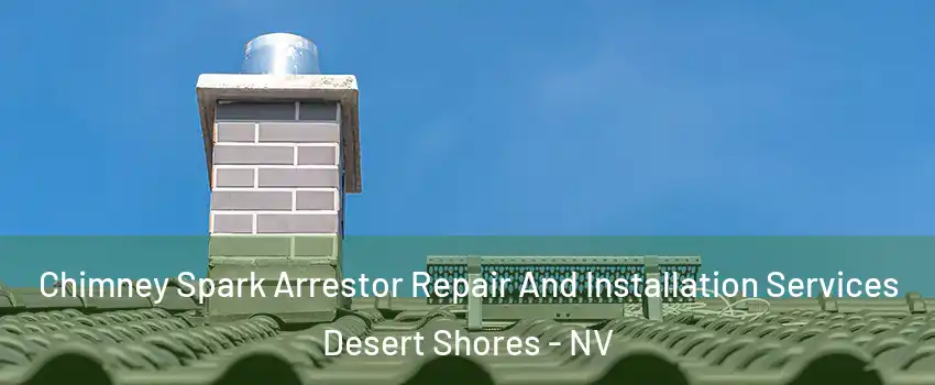 Chimney Spark Arrestor Repair And Installation Services Desert Shores - NV