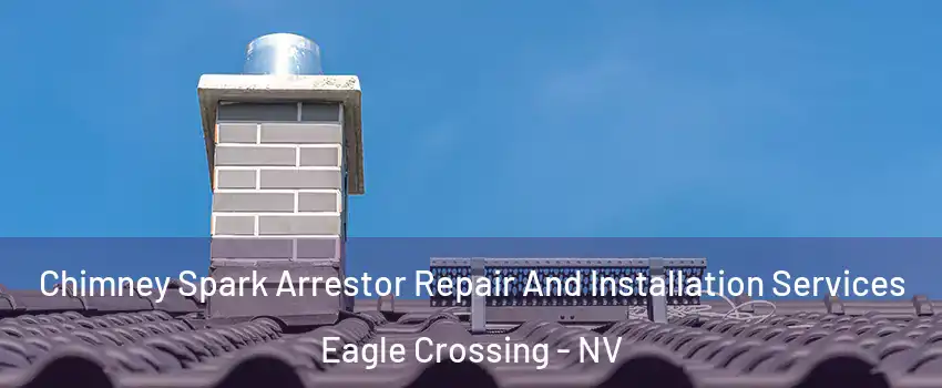 Chimney Spark Arrestor Repair And Installation Services Eagle Crossing - NV