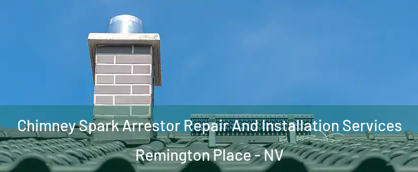 Chimney Spark Arrestor Repair And Installation Services Remington Place - NV