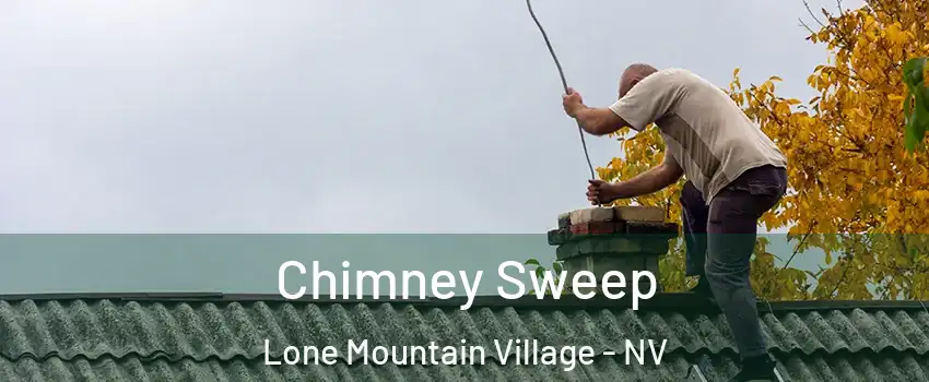 Chimney Sweep Lone Mountain Village - NV