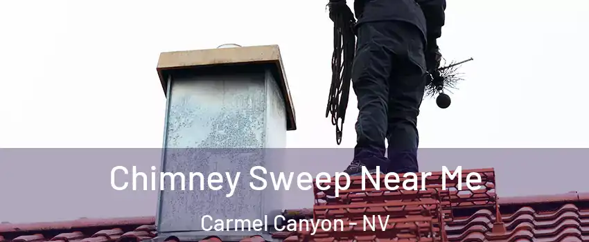 Chimney Sweep Near Me Carmel Canyon - NV