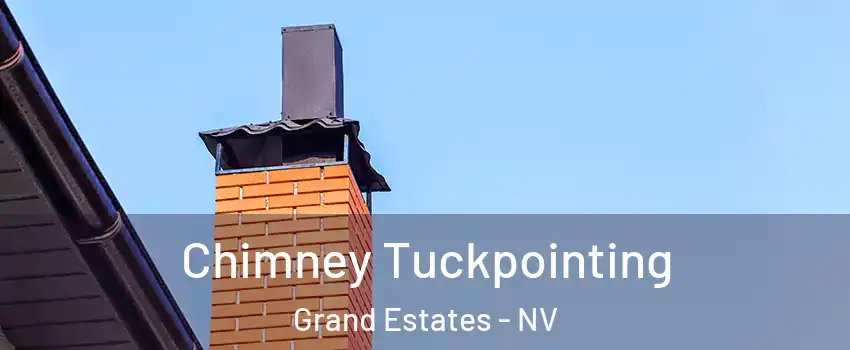 Chimney Tuckpointing Grand Estates - NV