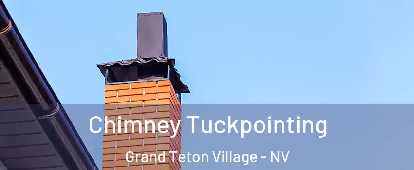 Chimney Tuckpointing Grand Teton Village - NV