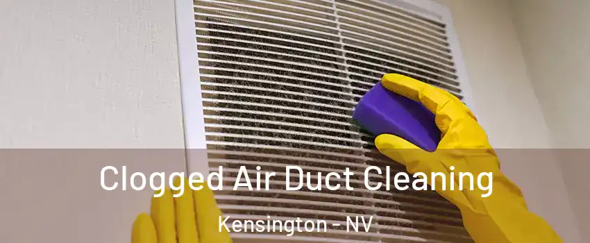 Clogged Air Duct Cleaning Kensington - NV