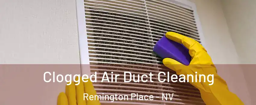 Clogged Air Duct Cleaning Remington Place - NV