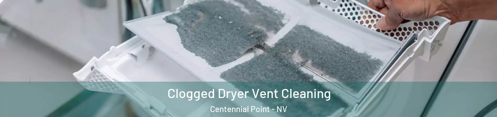 Clogged Dryer Vent Cleaning Centennial Point - NV