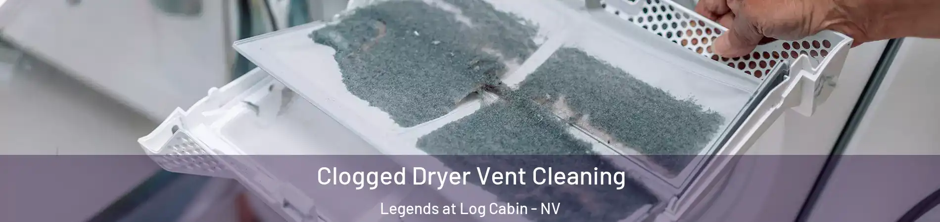 Clogged Dryer Vent Cleaning Legends at Log Cabin - NV