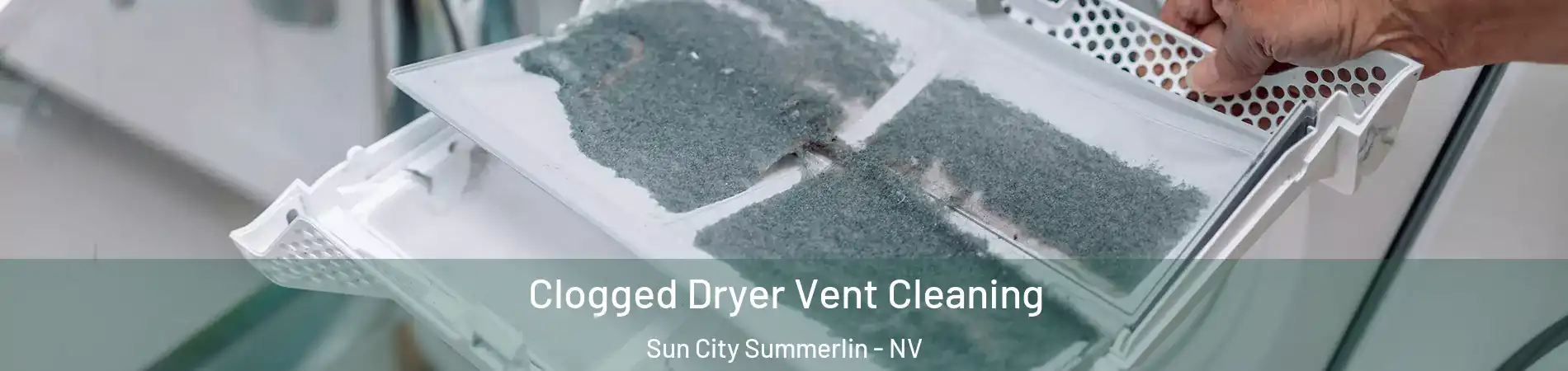 Clogged Dryer Vent Cleaning Sun City Summerlin - NV