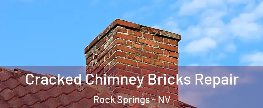 Cracked Chimney Bricks Repair Rock Springs - NV