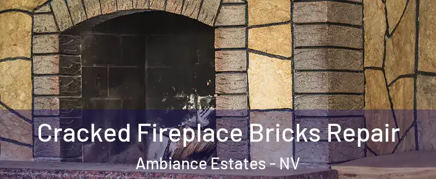 Cracked Fireplace Bricks Repair Ambiance Estates - NV