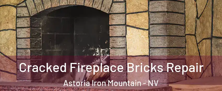 Cracked Fireplace Bricks Repair Astoria Iron Mountain - NV