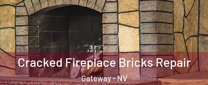 Cracked Fireplace Bricks Repair Gateway - NV