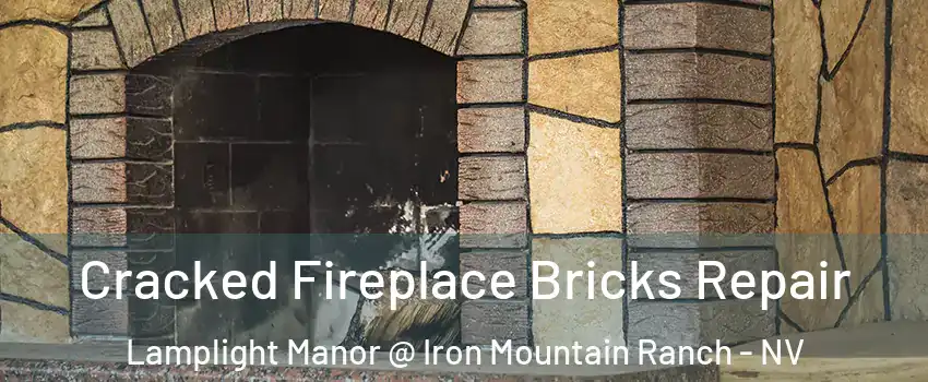 Cracked Fireplace Bricks Repair Lamplight Manor @ Iron Mountain Ranch - NV