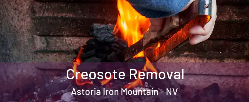 Creosote Removal Astoria Iron Mountain - NV