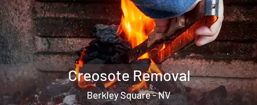 Creosote Removal Berkley Square - NV