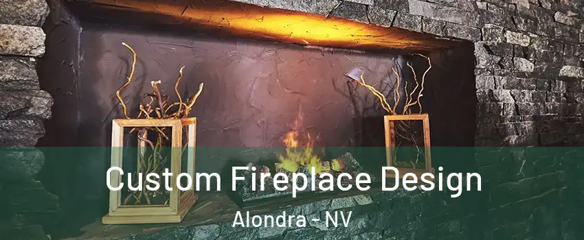 Custom Fireplace Design Alondra - NV