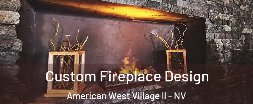 Custom Fireplace Design American West Village II - NV