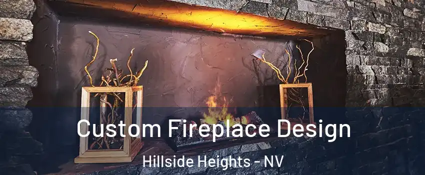 Custom Fireplace Design Hillside Heights - NV