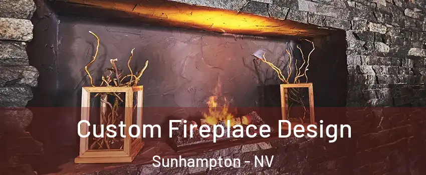 Custom Fireplace Design Sunhampton - NV