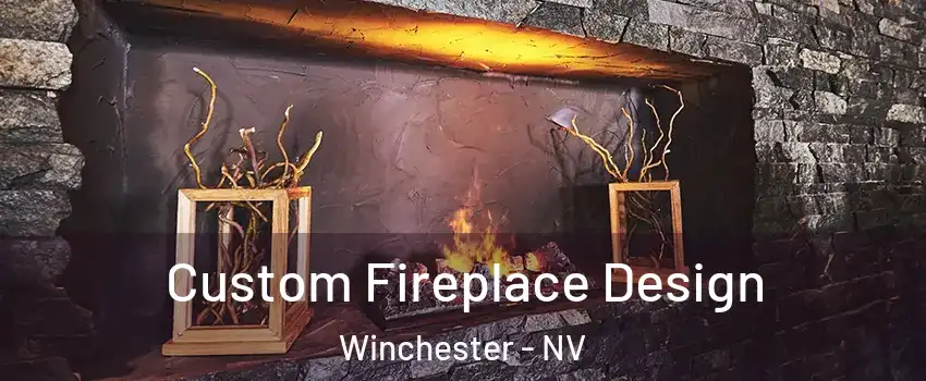 Custom Fireplace Design Winchester - NV