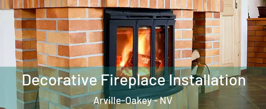 Decorative Fireplace Installation Arville-Oakey - NV