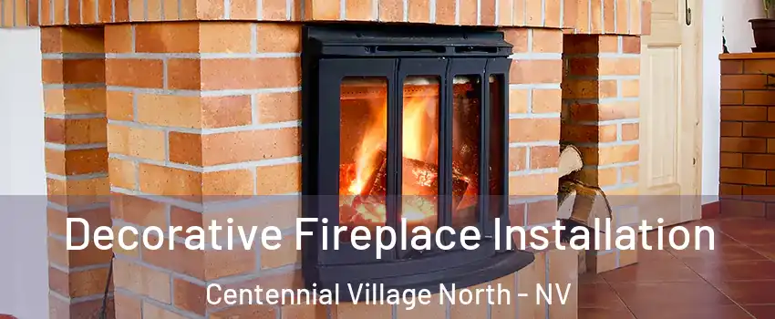 Decorative Fireplace Installation Centennial Village North - NV