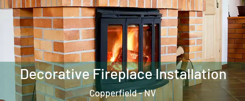 Decorative Fireplace Installation Copperfield - NV