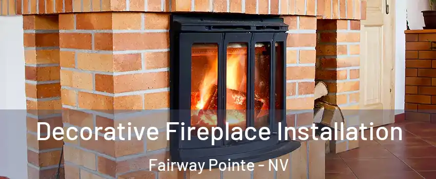 Decorative Fireplace Installation Fairway Pointe - NV