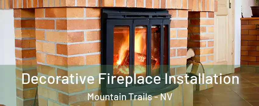 Decorative Fireplace Installation Mountain Trails - NV