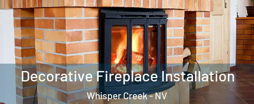 Decorative Fireplace Installation Whisper Creek - NV