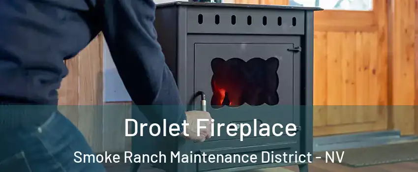 Drolet Fireplace Smoke Ranch Maintenance District - NV