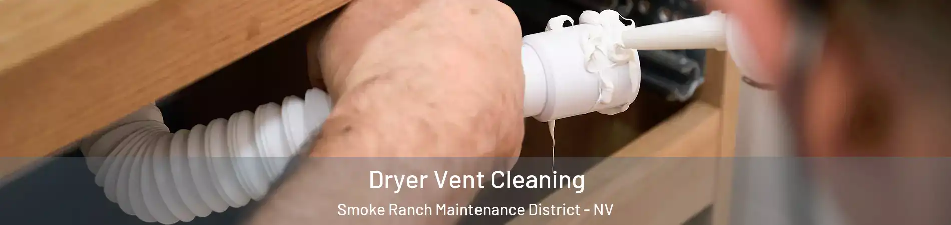 Dryer Vent Cleaning Smoke Ranch Maintenance District - NV