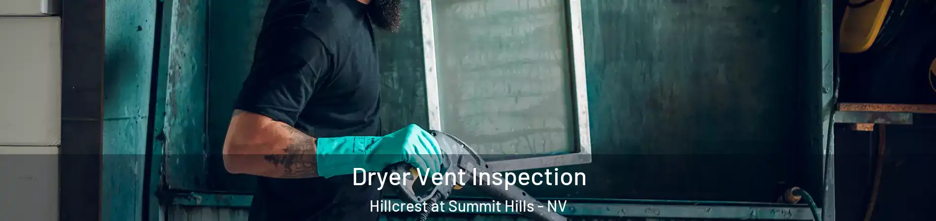 Dryer Vent Inspection Hillcrest at Summit Hills - NV