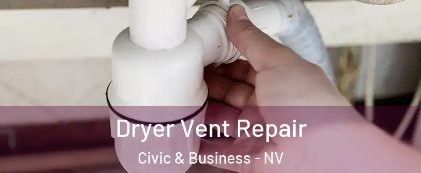 Dryer Vent Repair Civic & Business - NV