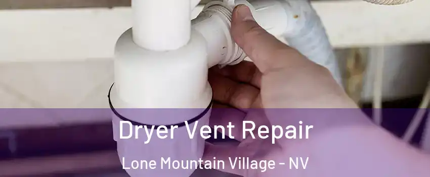 Dryer Vent Repair Lone Mountain Village - NV