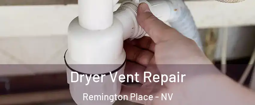 Dryer Vent Repair Remington Place - NV