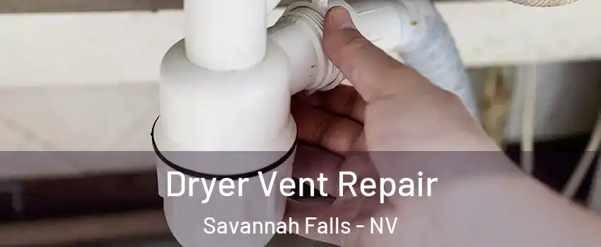 Dryer Vent Repair Savannah Falls - NV