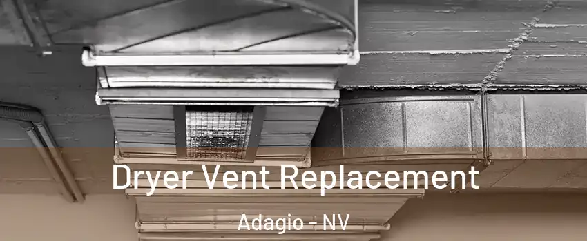 Dryer Vent Replacement Adagio - NV