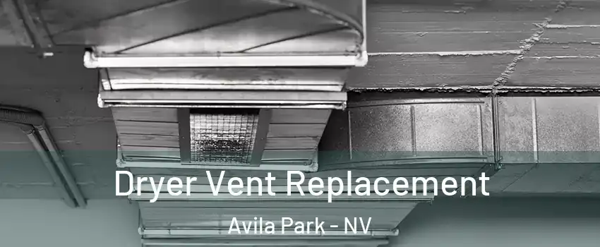 Dryer Vent Replacement Avila Park - NV