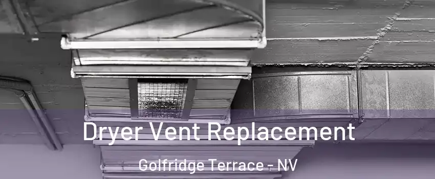 Dryer Vent Replacement Golfridge Terrace - NV