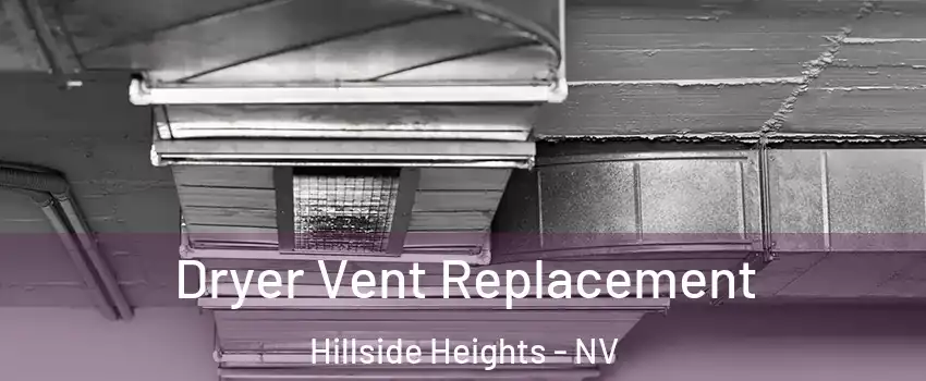 Dryer Vent Replacement Hillside Heights - NV