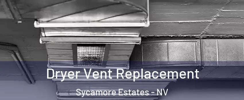 Dryer Vent Replacement Sycamore Estates - NV