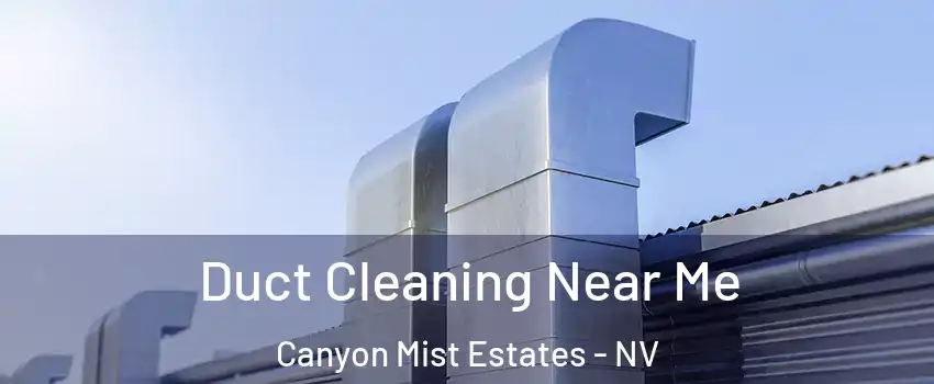 Duct Cleaning Near Me Canyon Mist Estates - NV